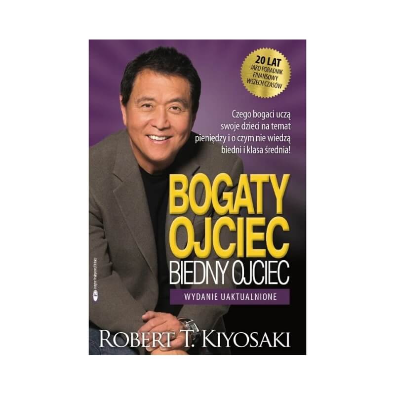 najlepsza książka o biznesie - Bogaty ojciec, biedny ojciec Robert Toru Kiyosaki, Sharon L. Lechter